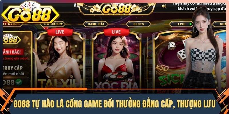 Go88 tự hào là cổng game đổi thưởng đẳng cấp, thượng lưu