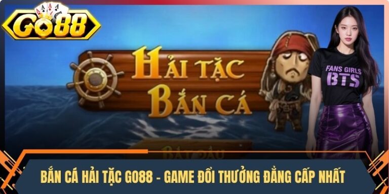 Bắn Cá Hải Tặc Go88