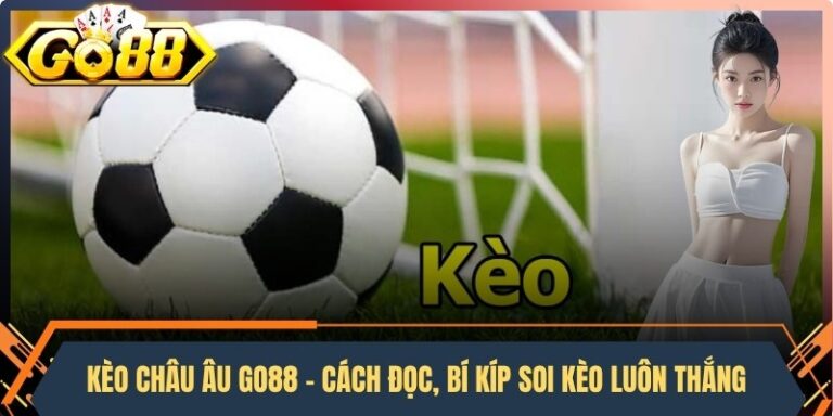 Kèo Châu Âu Go88